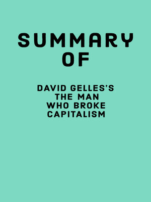 cover image of Summary of David Gelles's the Man Who Broke Capitalism